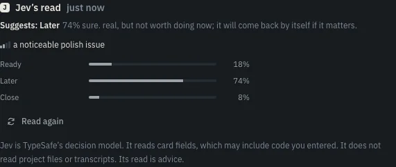 Jev suggests Later at 74%, with Ready, Later and Close probability bars, a Read again button, and an explanation that entered card fields may contain code while project files and transcripts are not read.